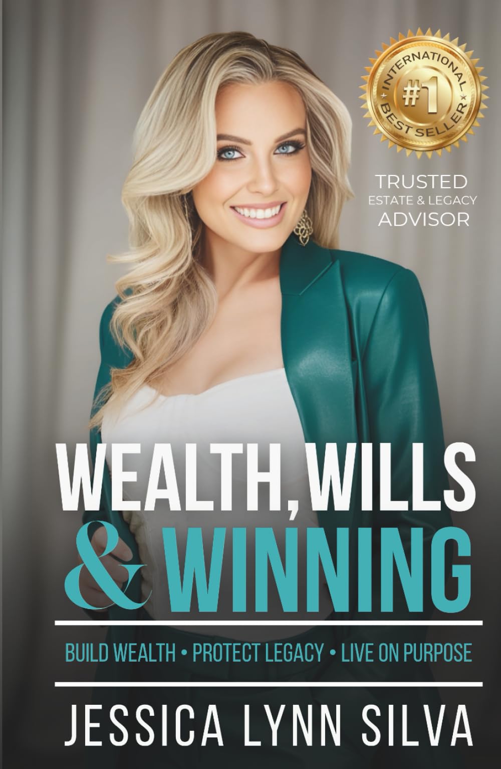 Wealth, Wills & Winning: Build Wealth, Protect Legacy, Live on Purpose