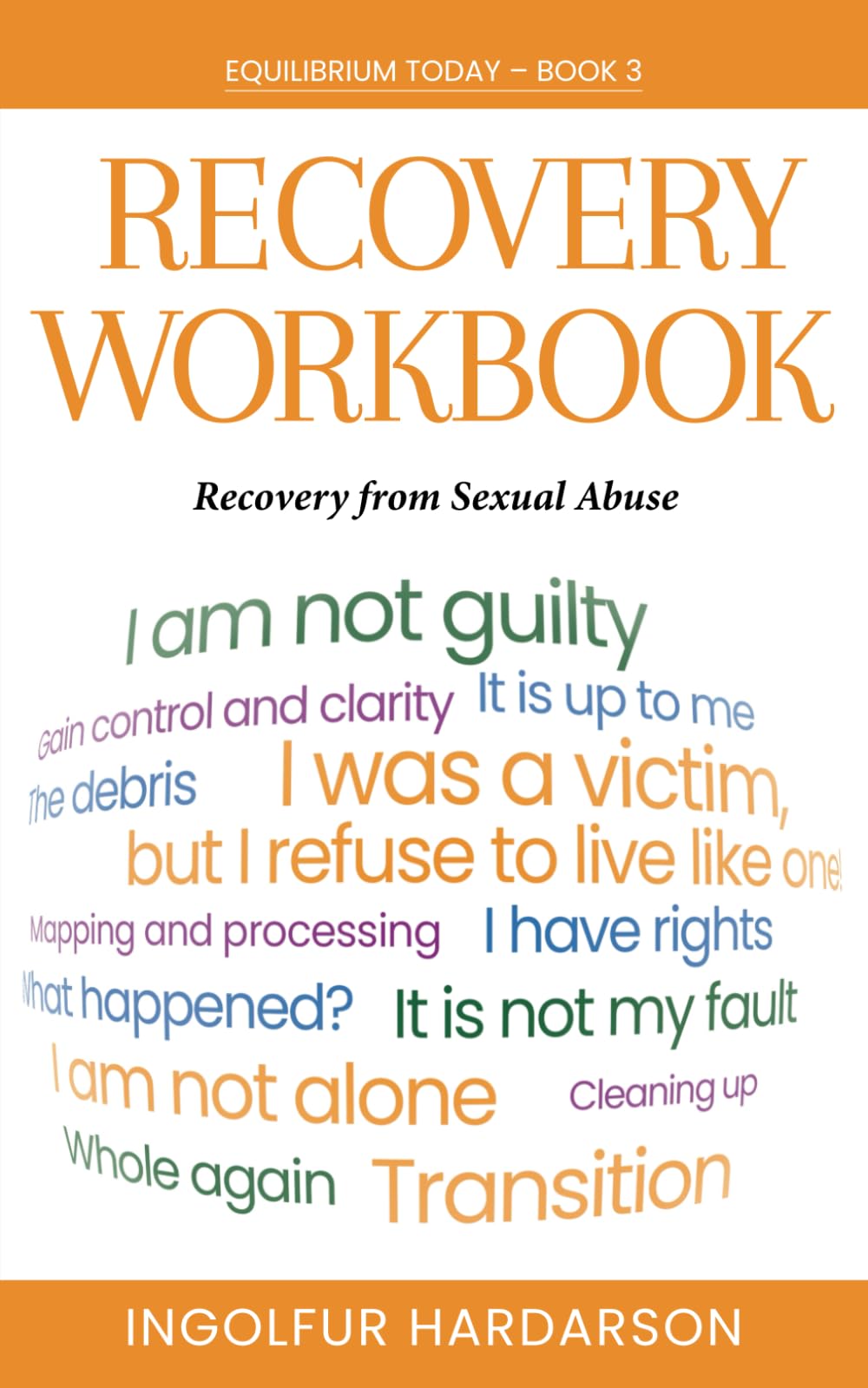 Recovery Workbook: Recovery from Sexual Abuse (Working Towards Equilibrium After Trauma)