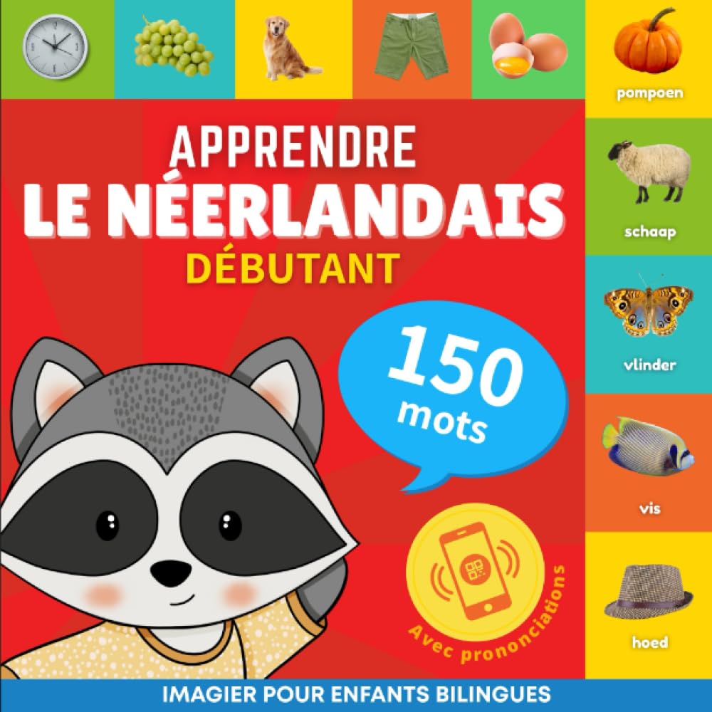 Apprendre le néerlandais - 150 mots avec prononciation - Débutant: Imagier pour enfants bilingues