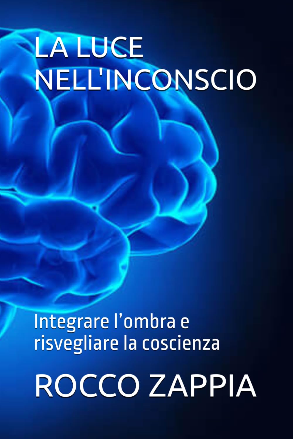 LA LUCE NELL'INCONSCIO: Integrare l’ombra e risvegliare la coscienza (MEDICINA SPIRITUALE)
