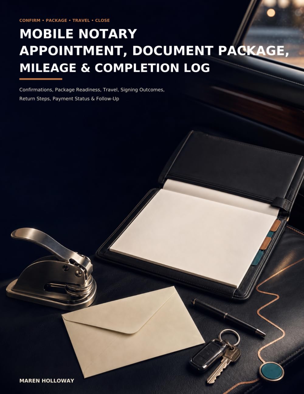 Mobile Notary Appointment, Document Package, Mileage & Completion Log: Confirmations, Package Readiness, Travel, Signing Outcomes, Return Steps, Payment Status & Follow-Up