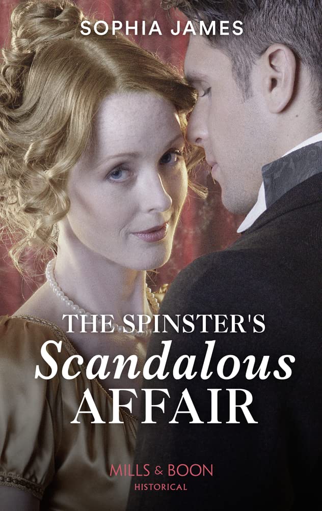 The Spinster's Scandalous Affair A Passionate Cinderella Tale James