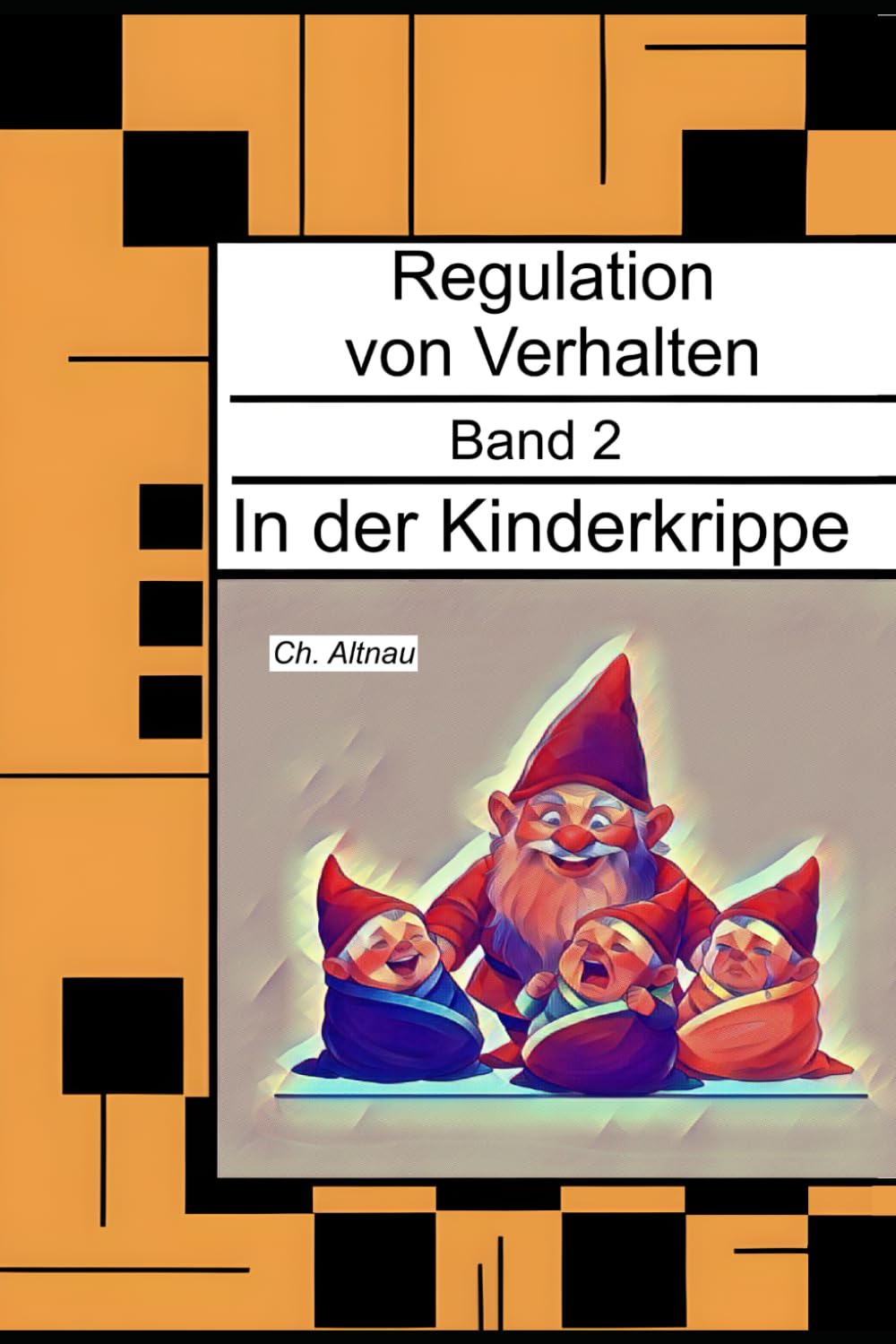 Regulation von Verhalten in der Kinderkrippe - für Eltern, Erzieher, Sozialpädagogen, Lehrkräfte und Studierende: Regulation von Verhalten, Band 2