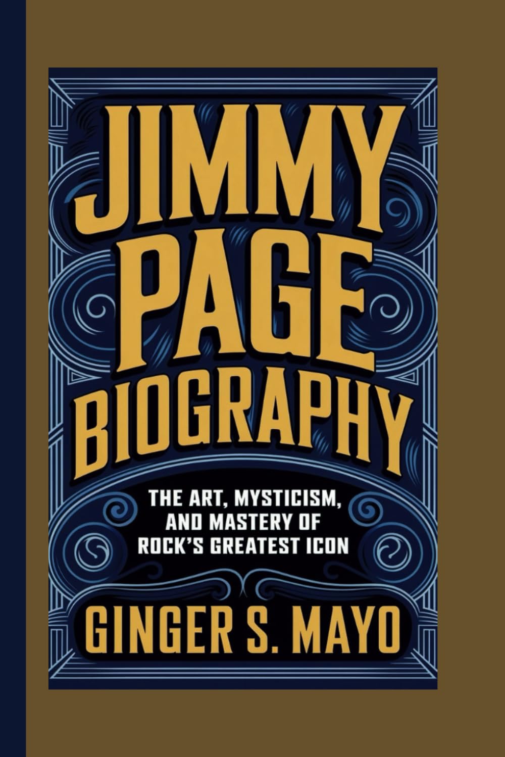 JIMMY PAGE BIOGRAPHY: The Art, Mysticism, and Mastery of Rock's Greatest Icon