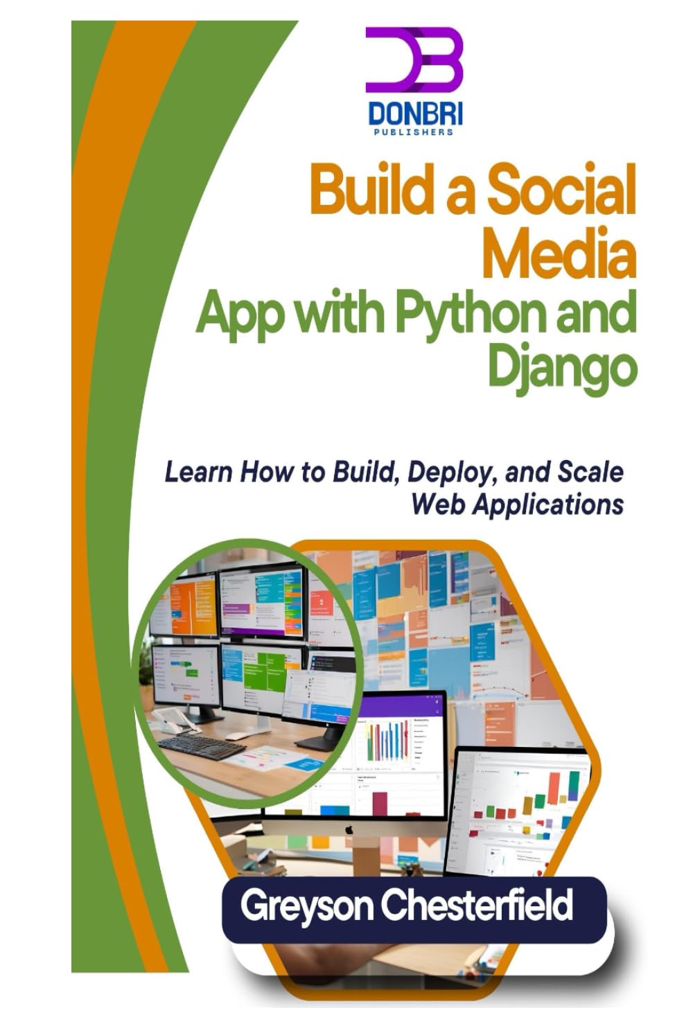 Build a Social Media App with Python and Django: Learn How to Build, Deploy, and Scale Web Applications