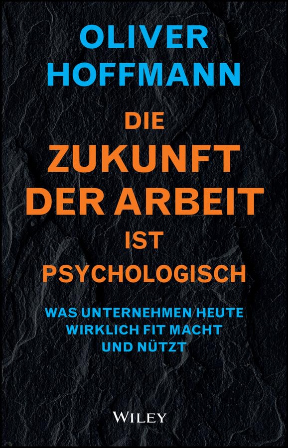 Die Zukunft der Arbeit ist psychologisch: Was Unternehmen heute wirklich fit macht und nützt