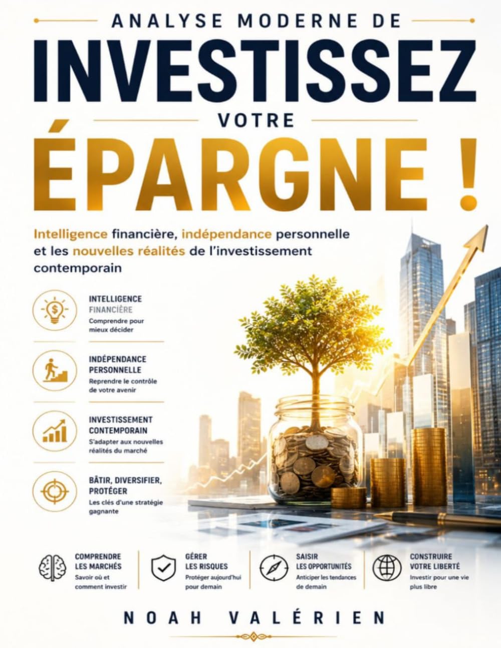 Analyse moderne de Investissez votre épargne !: Intelligence financière, indépendance personnelle et les nouvelles réalités de l’investissement contemporain