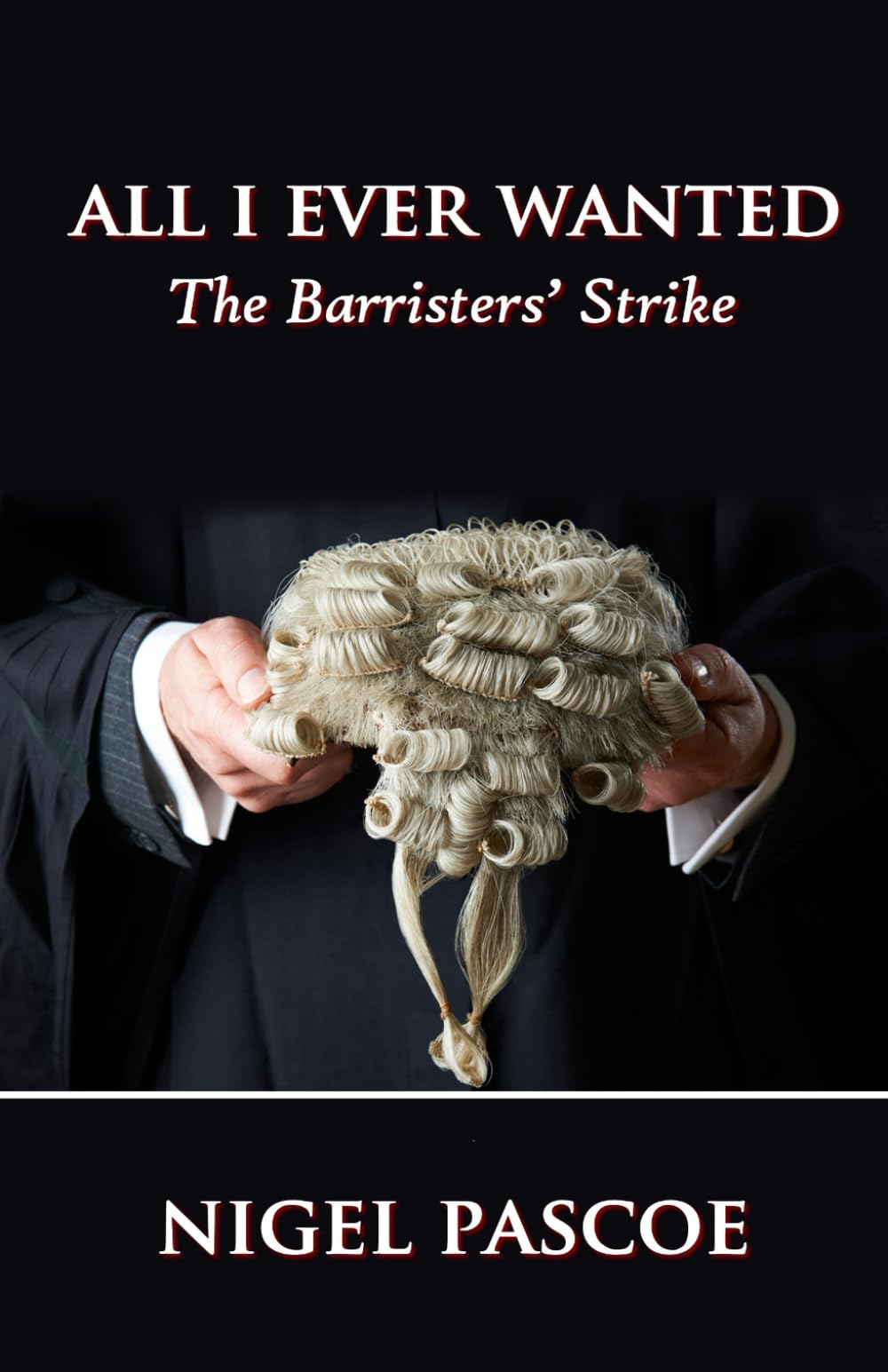 All I Ever Wanted: The Barristers’ Strike