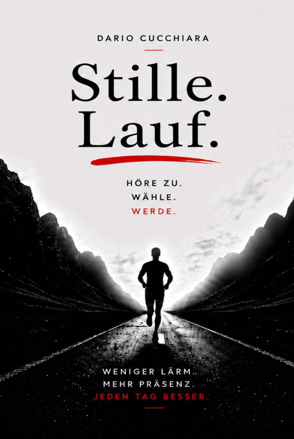 Stille. Lauf.: Höre zu. Wähle. Werde.