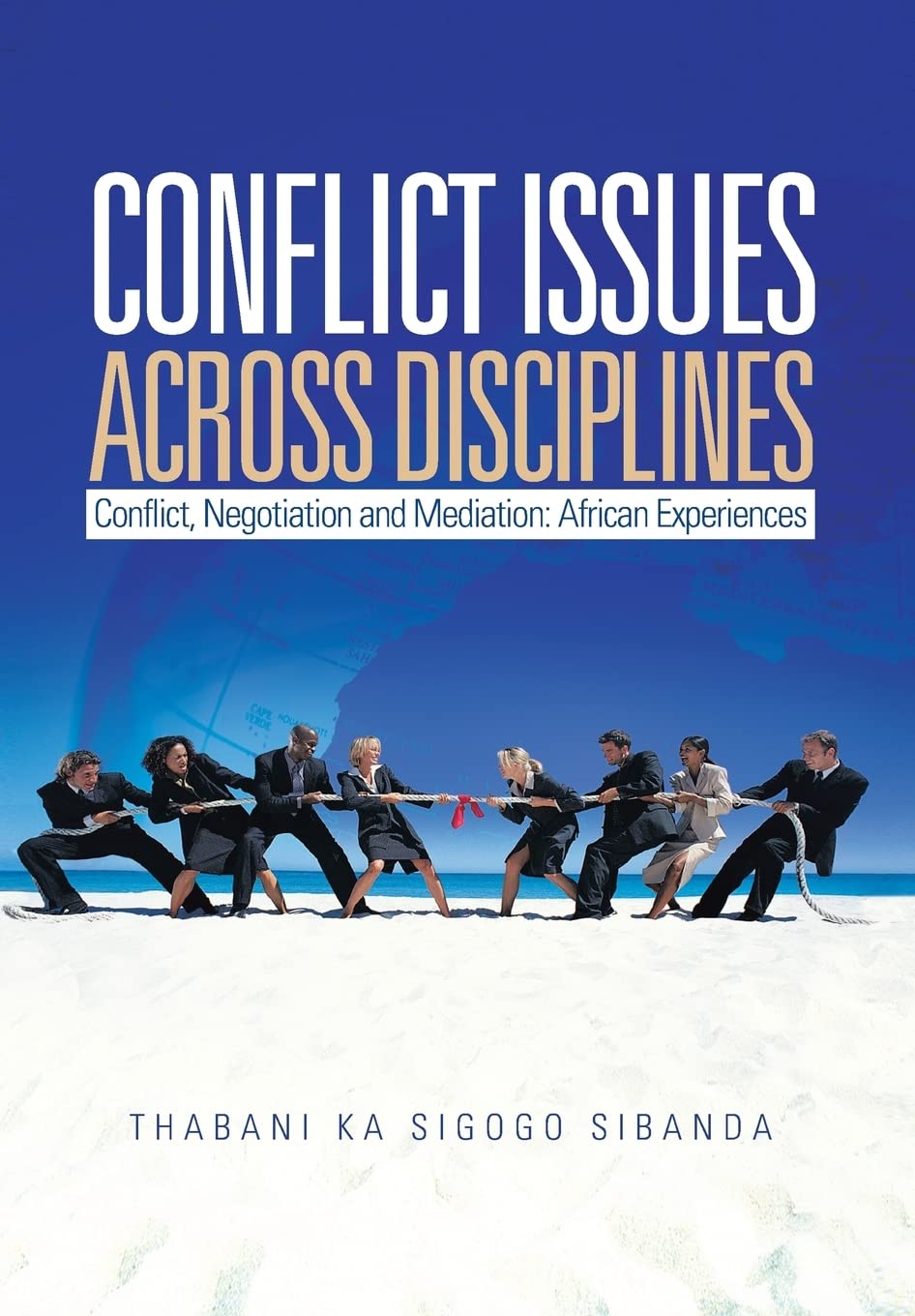 Conflict Issues Across Disciplines: Conflict, Negotiation, and Mediation: African Experiences