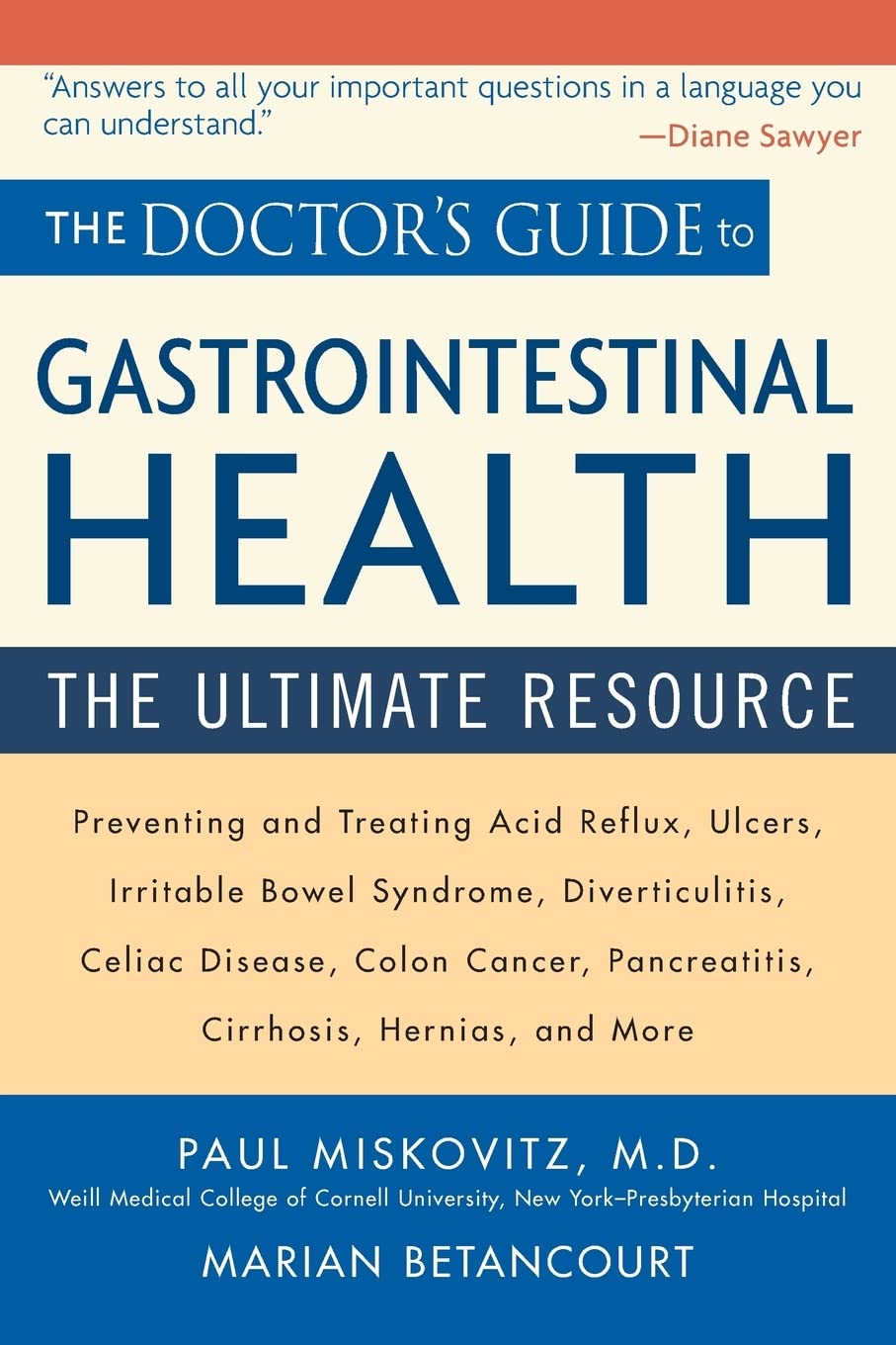 The Doctor's Guide to Gastrointestinal Health: Preventing and Treating Acid Reflux, Ulcers, Irritable Bowel Syndrome, Diverticulitis, Celiac Disease, Colon Cancer, Pancreatitis, Cirrhosis, Hernias