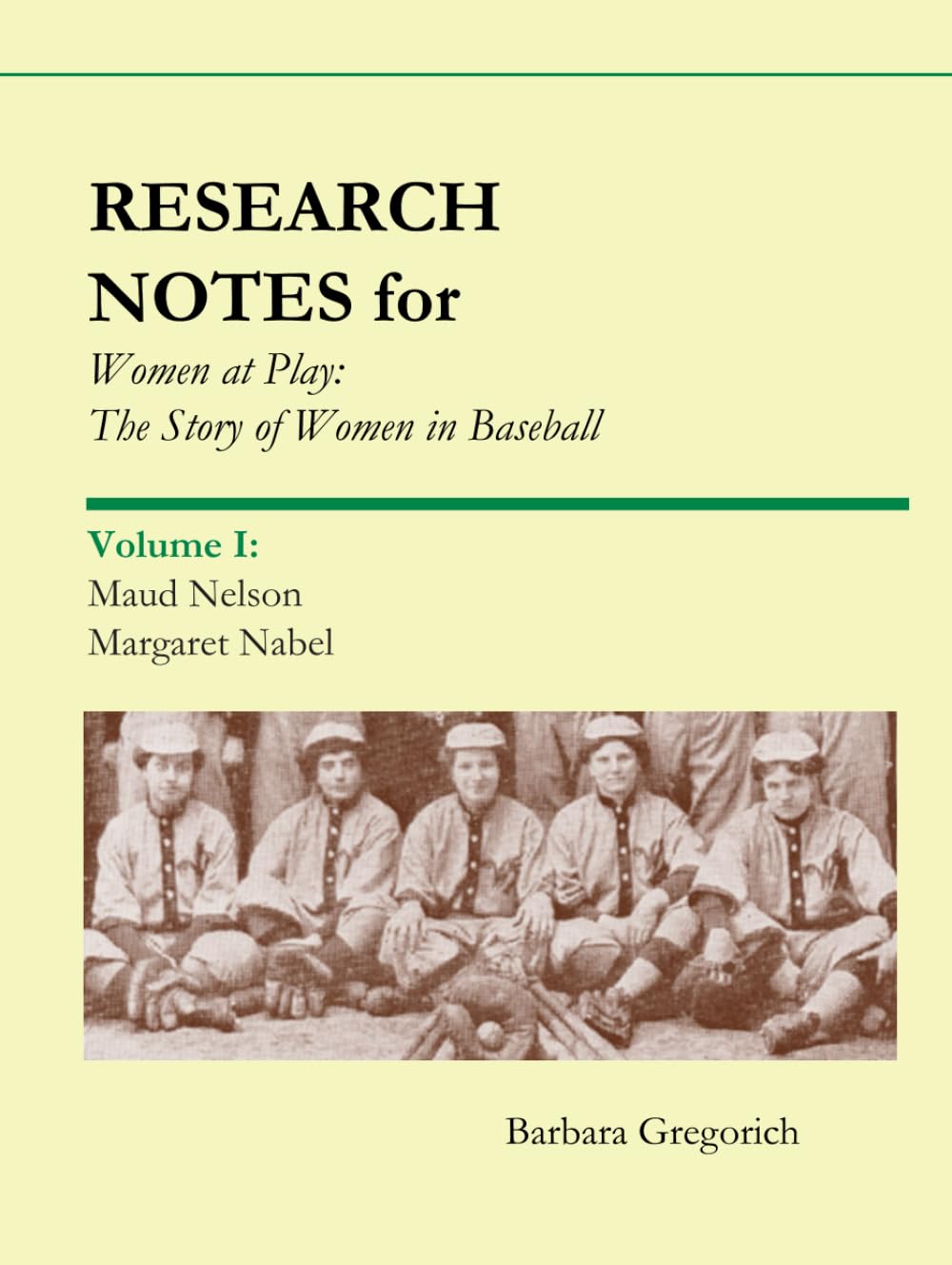 Research Notes for Women at Play: The Story of Women in Baseball: Maud Nelson, Margaret Nabel