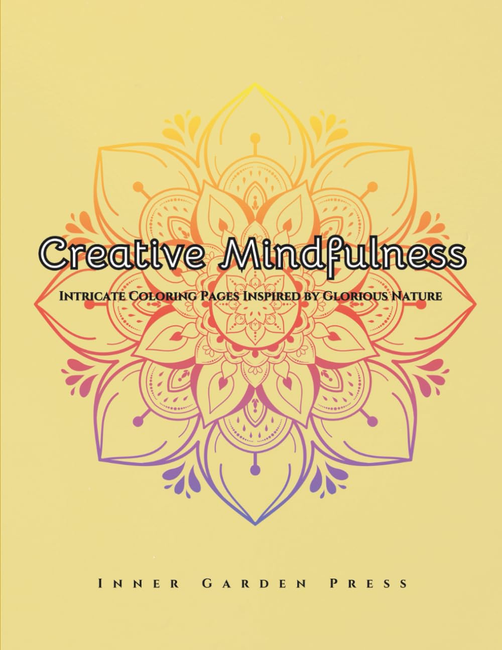 Creative Mindfulness Intricate Coloring Pages Inspired by Glorious Nature: Relaxation Art Therapy Book