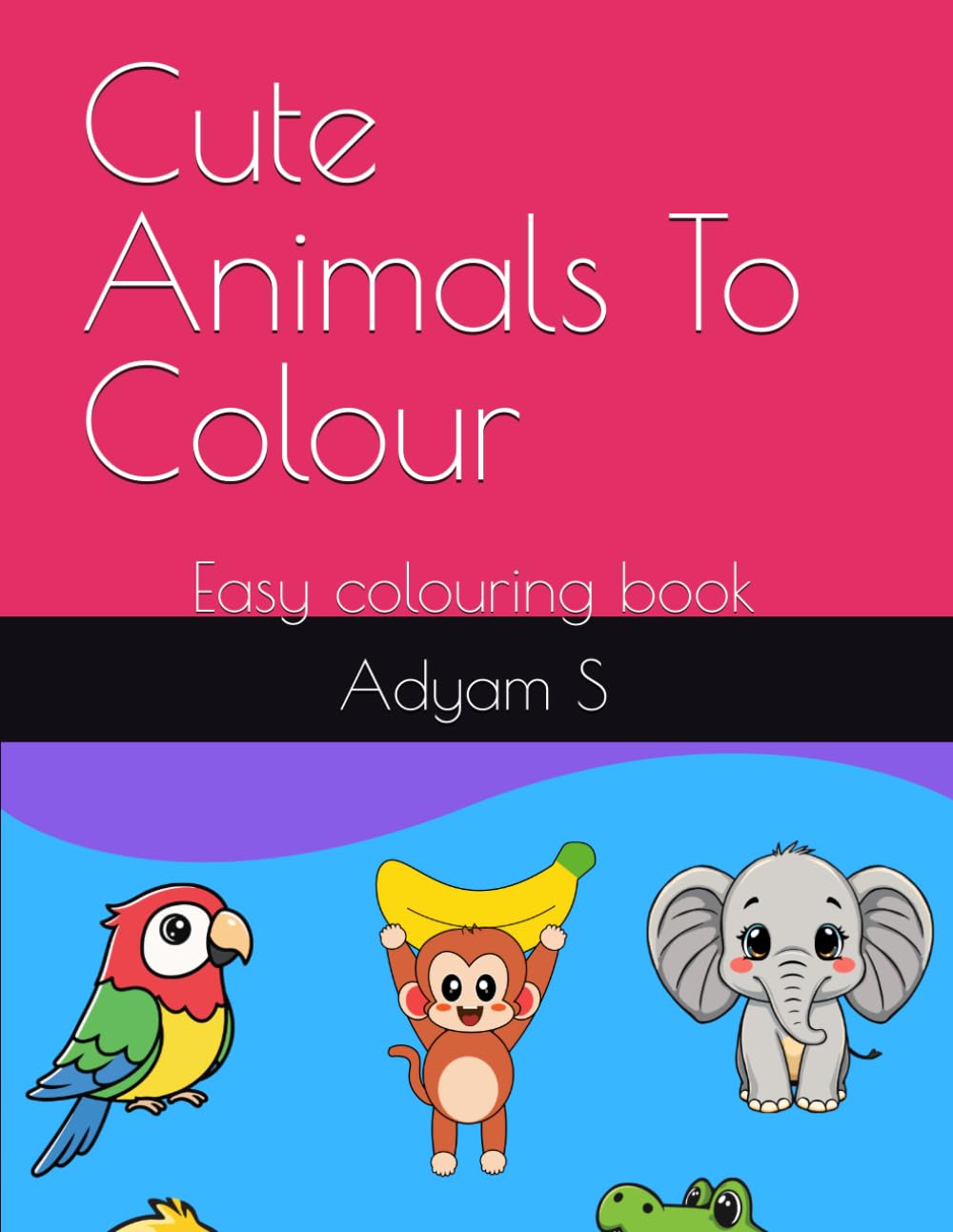 Cute Animals To Colour: Easy colouring book