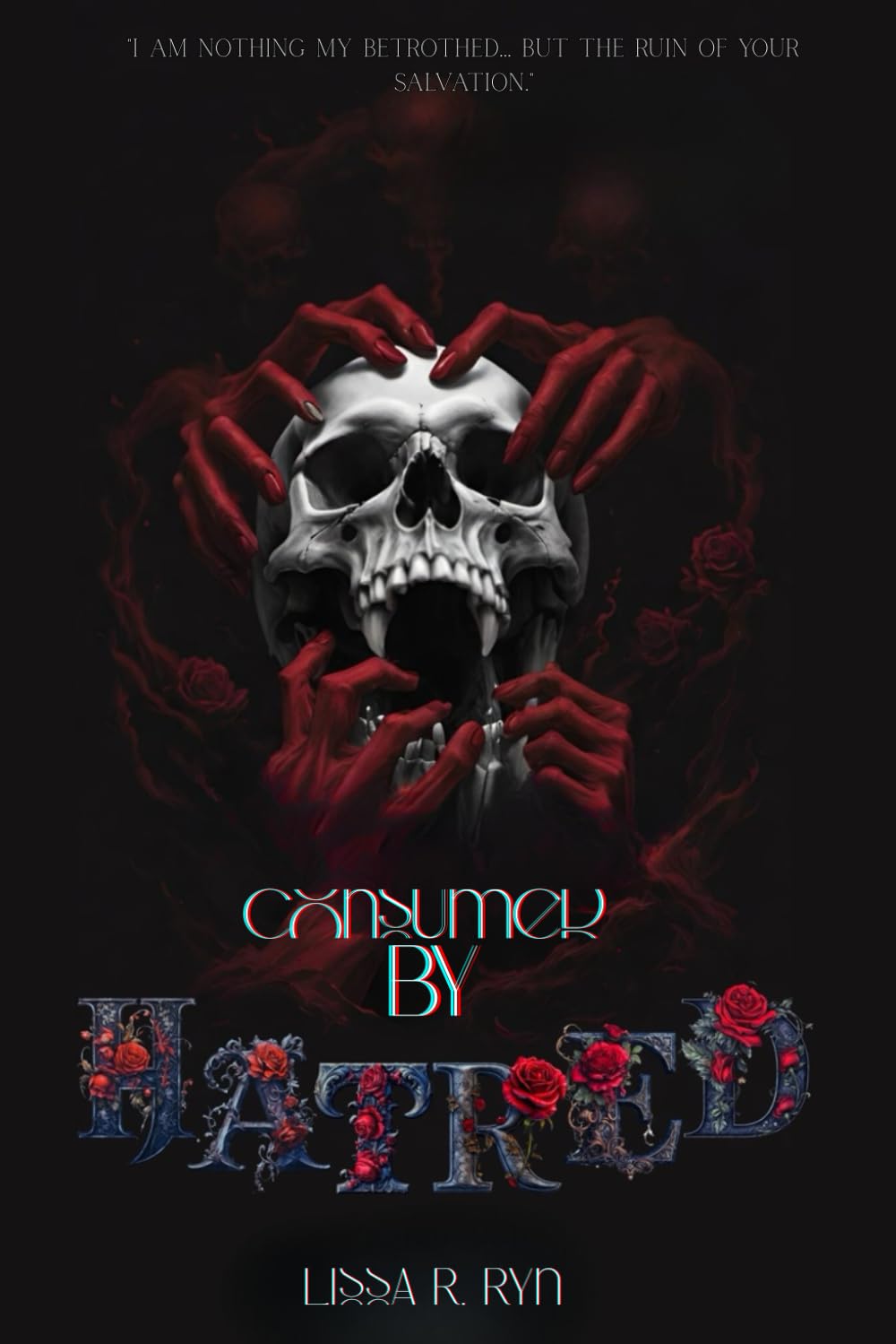 Consumed By Hatred: A Dark Romance Fantasy (Hell's Love - A Interconnected Dark Paranormal Romance)