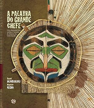 Paperback A Palavra do Grande Chefe. Uma Adaptação Livre, Poética e Ilustrada do Discurso do Chefe Seattle [Portuguese] Book