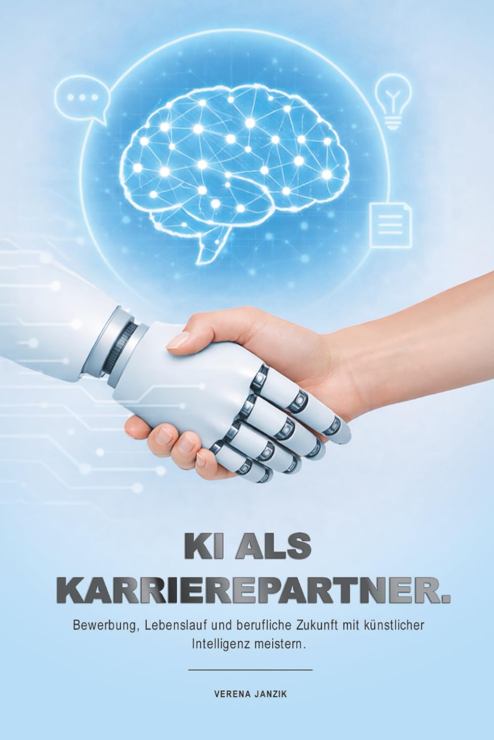 KI als Karrierepartner - Band 1: Bewerbung, Lebenslauf und berufliche Zukunft mit künstlicher Intelligenz meistern.
