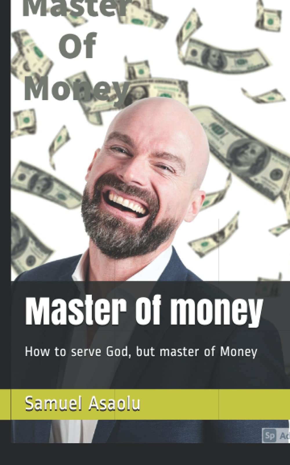 Master Of money: How to serve God, but master of Money (Christian must know Series)