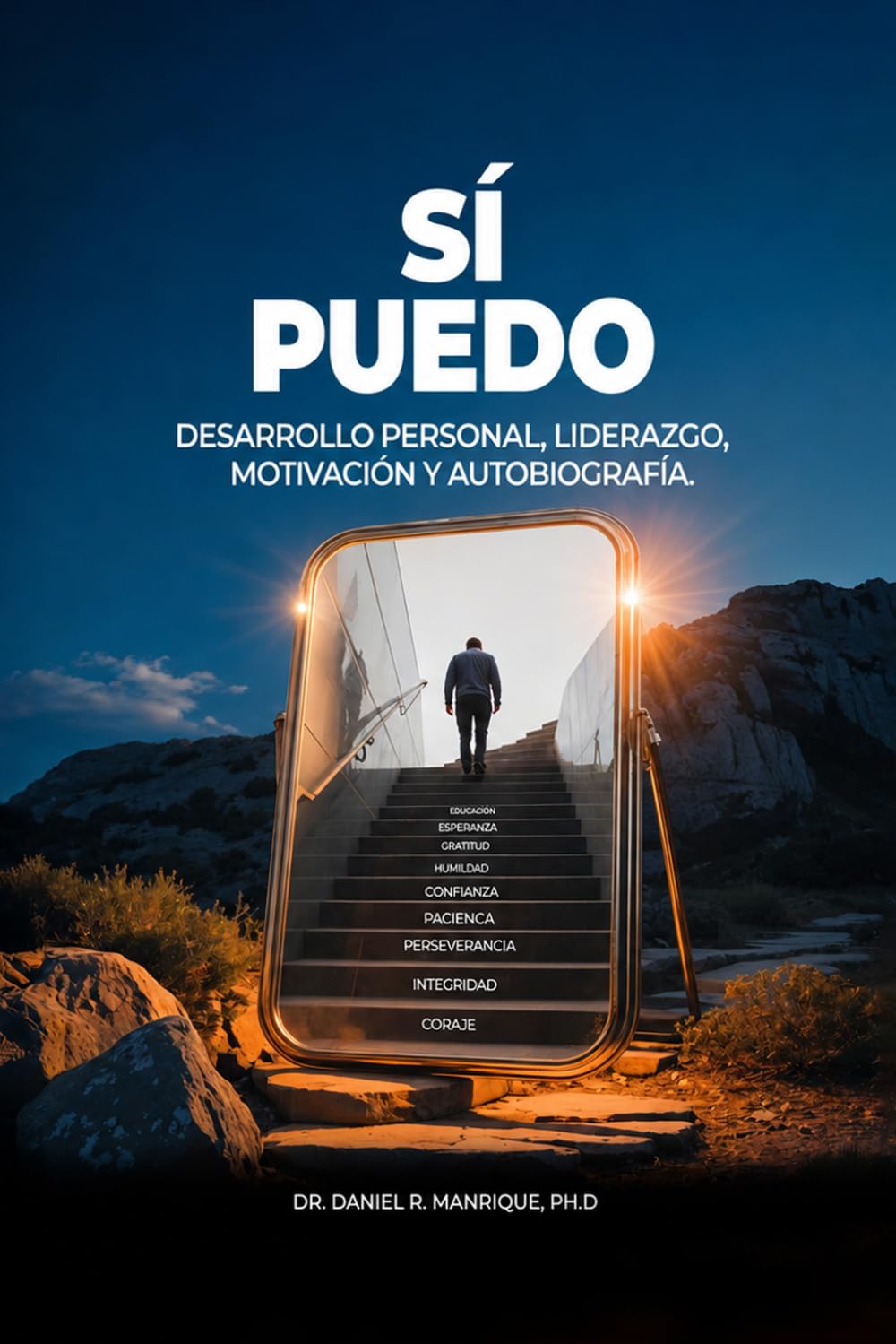 SÍ PUEDO: DESARROLLO PERSONAL, LIDERAZGO, MOTIVACIóN Y AUTOBIOGRAFIA.