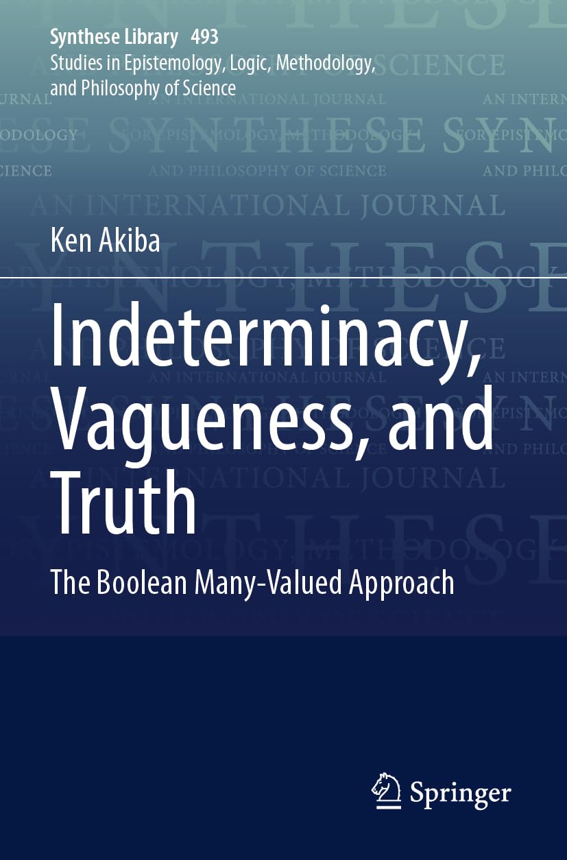 Indeterminacy, Vagueness, and Truth: The Boolean Many-Valued Approach (Synthese Library, 493)