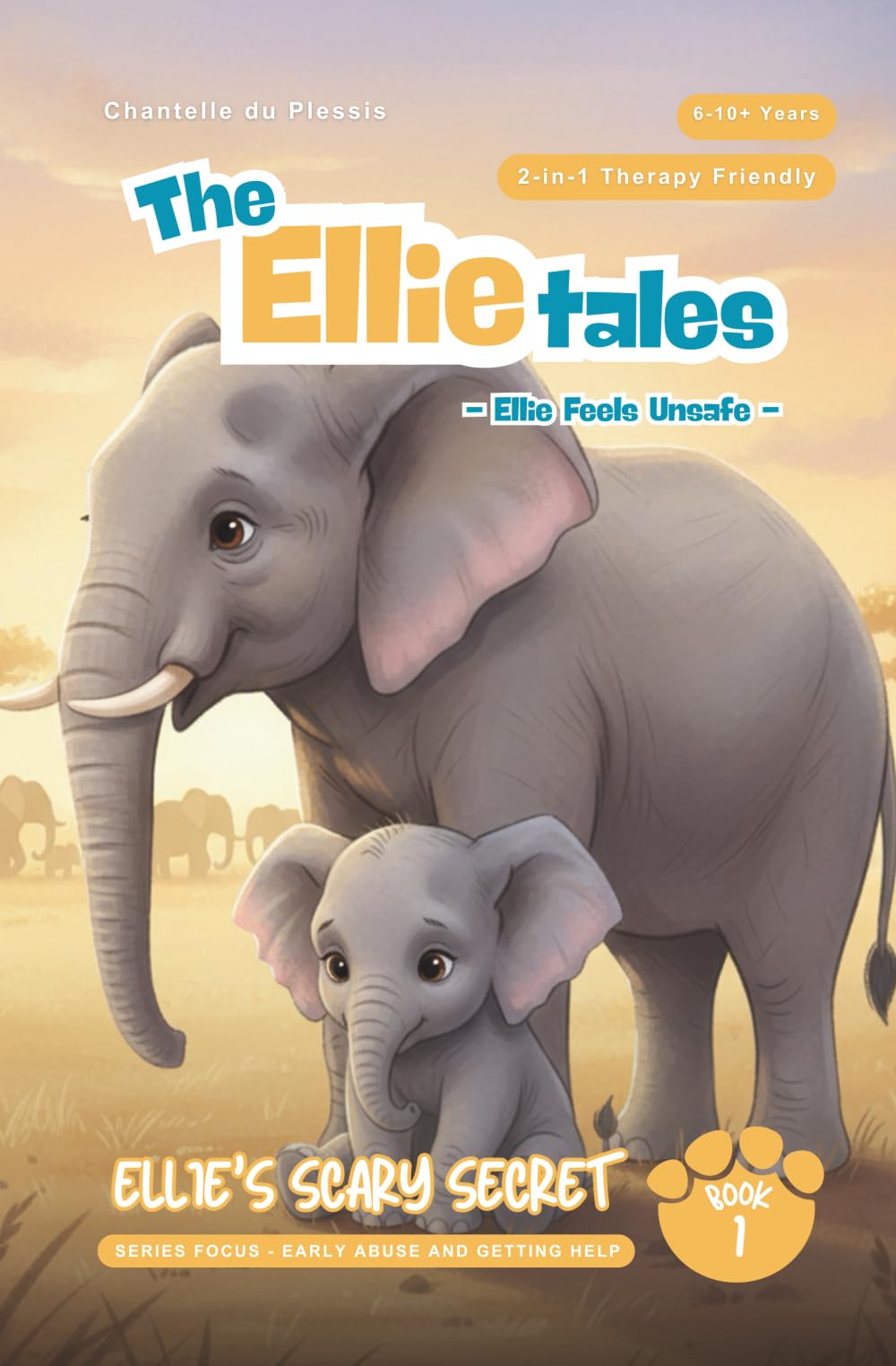 Ellie's Scary Secret: Series Focus - Early Abuse and Getting Help (The Ellie Tales Collection: Ellie Feels Unsafe)