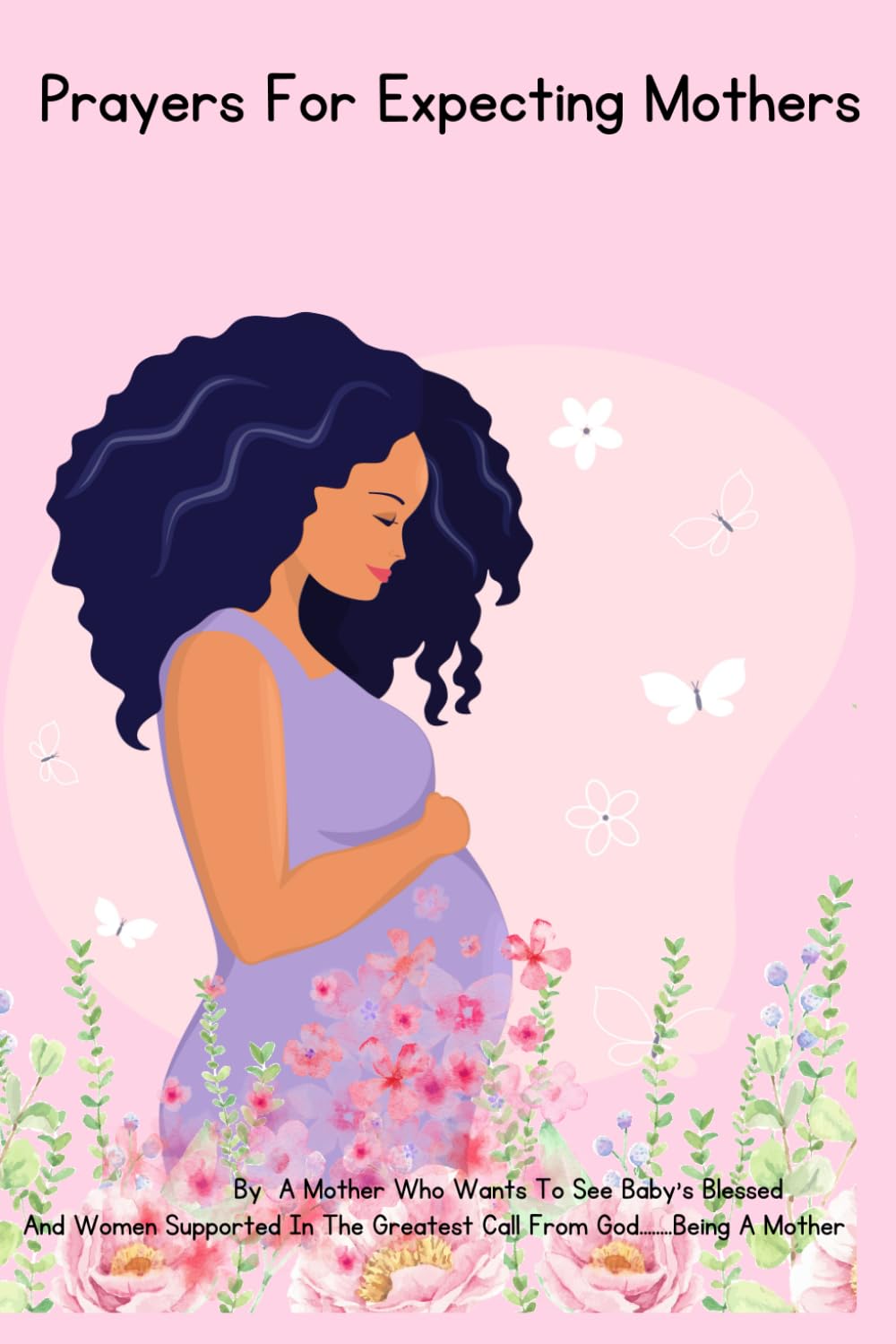 Prayer Book For Expecting Mothers: Weekly Prayer Devotional For You and Your Baby
