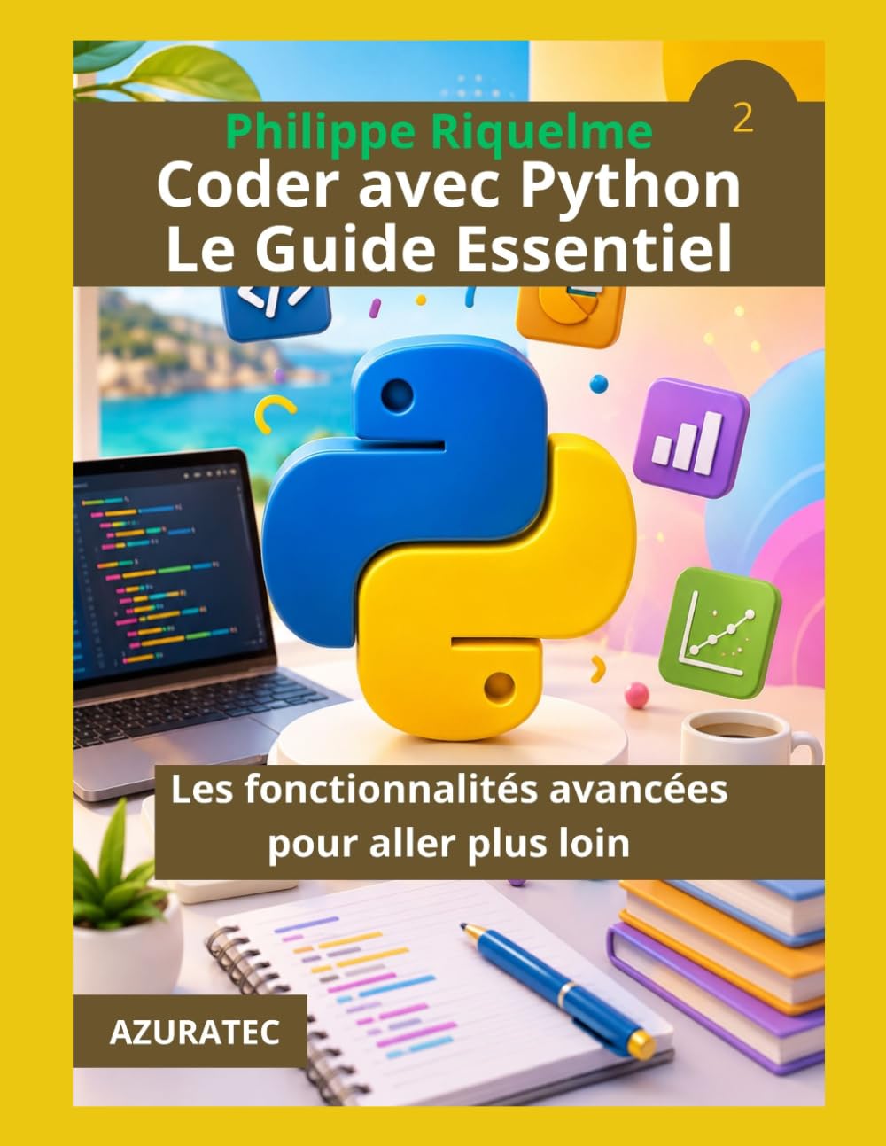 Coder avec Python. Le guide essentiel: Les fonctionnalités avancées pour aller plus loin