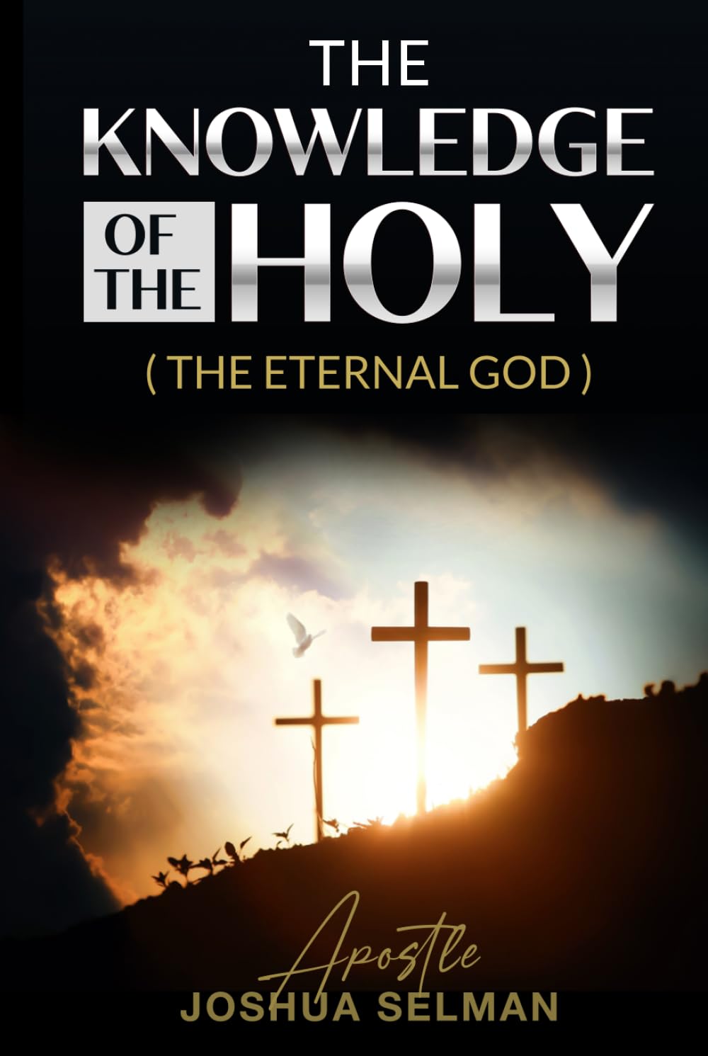 The Knowledge Of The Holy: The Eternal God
