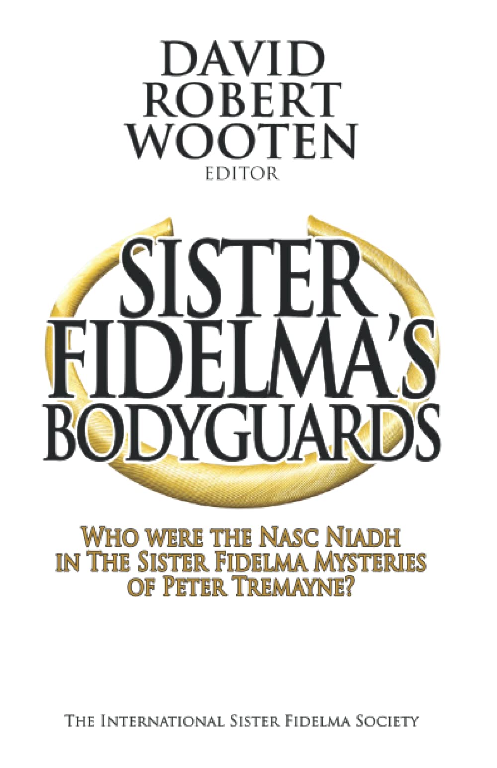 Sister Fidelma's Bodyguards: Who Were the Nasc Niadh in the Sister Fidelma Mysteries of Peter Tremayne?