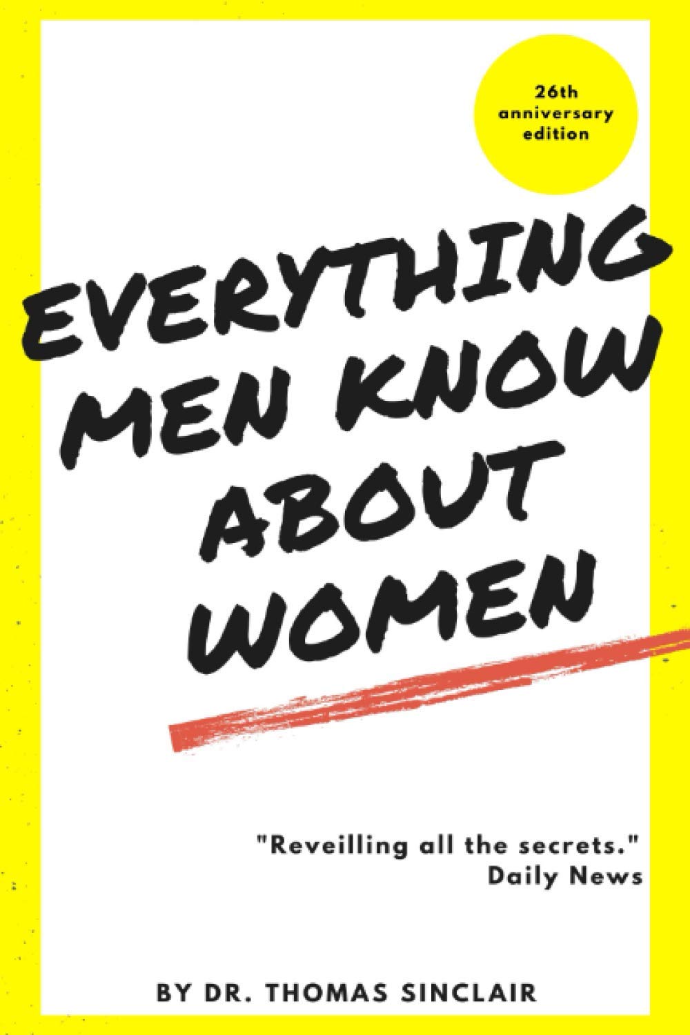 Everything men know about women: 6x9 dotted line 100 pages funny notebook, humor journal, gag gift (Funny Books and Journals)
