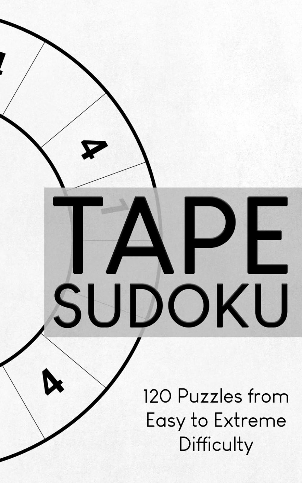 Tape Sudoku: 120 Puzzles from Easy to Extreme Difficulty
