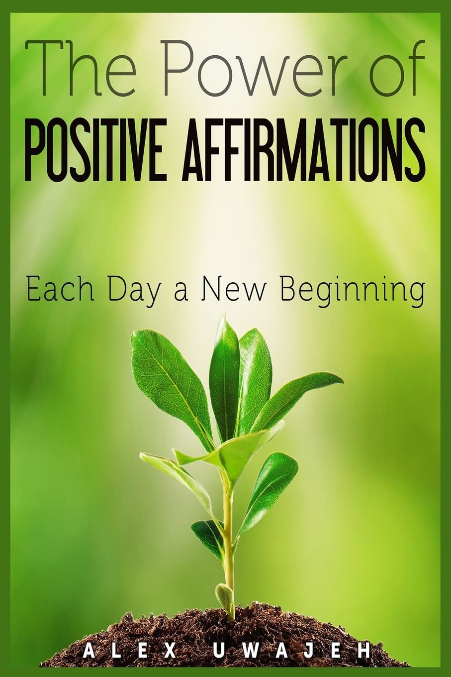 The Power of Positive Affirmations: Each Day a New Beginning