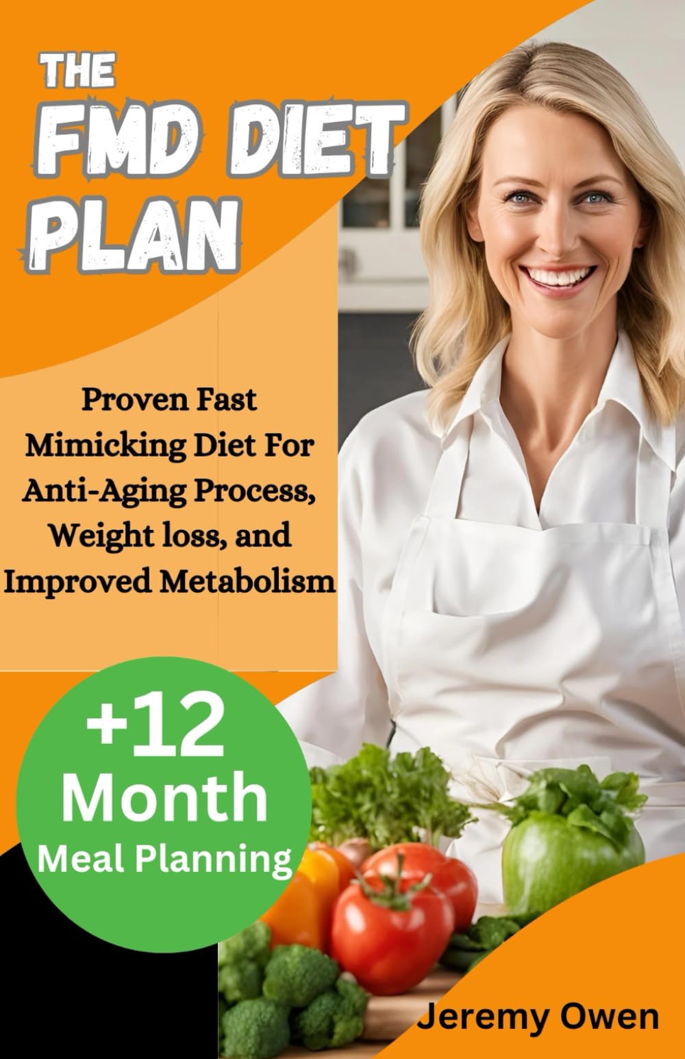 The FMD Diet Plan: Proven Fast Mimicking Diet For Anti-Aging Process, Weight loss, and Improved Metabolism