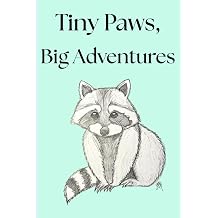 Tiny Paws, Big Adventures Capturing Life's Little Adventures One Page at a Time