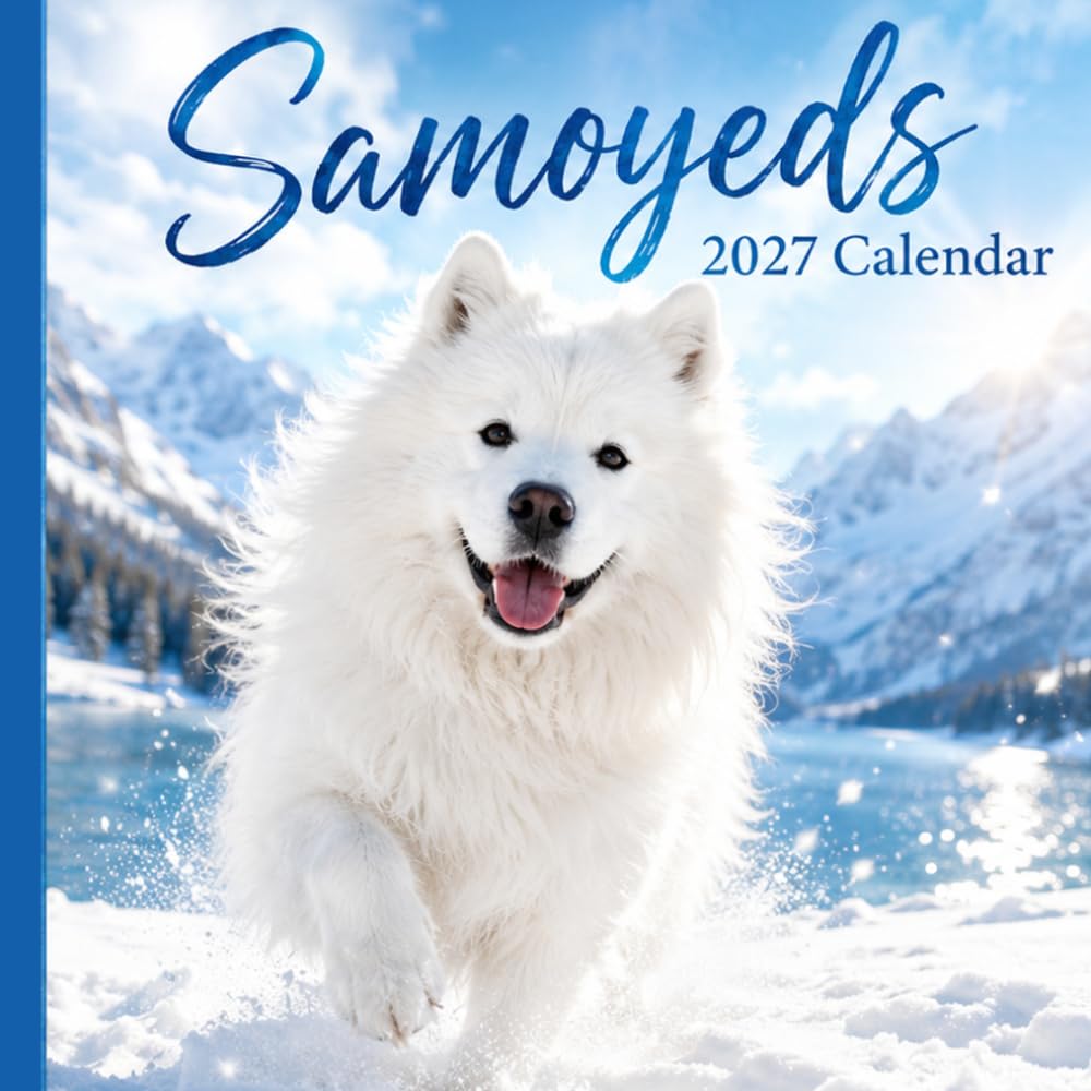 Samoyeds 2027 Calendar: A Year of Fluffy Smiles, Cute Dogs, and Monthly Organization