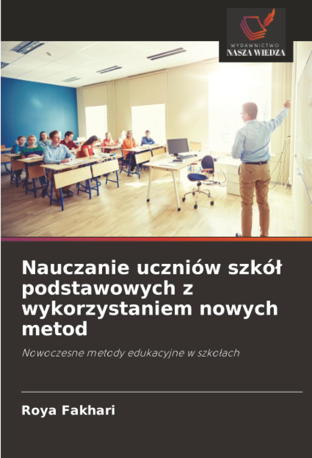 Nauczanie uczniów szkól podstawowych z wykorzystaniem nowych metod: Nowoczesne metody edukacyjne w szko¿ach