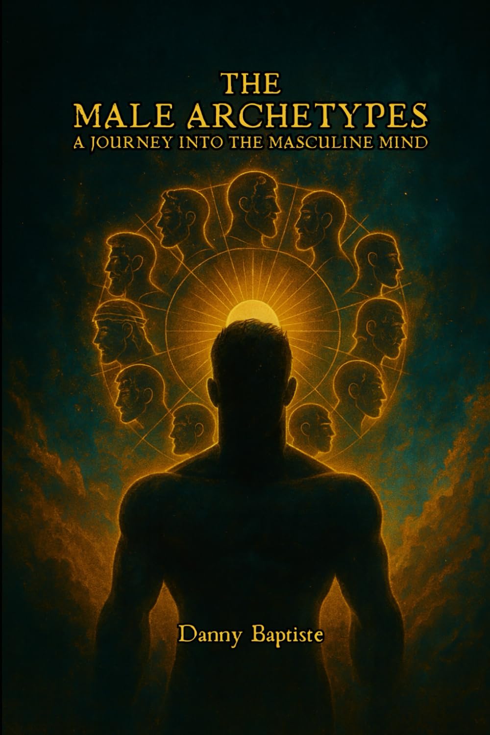 The Male Archetypes: A Journey Into the Masculine Mind
