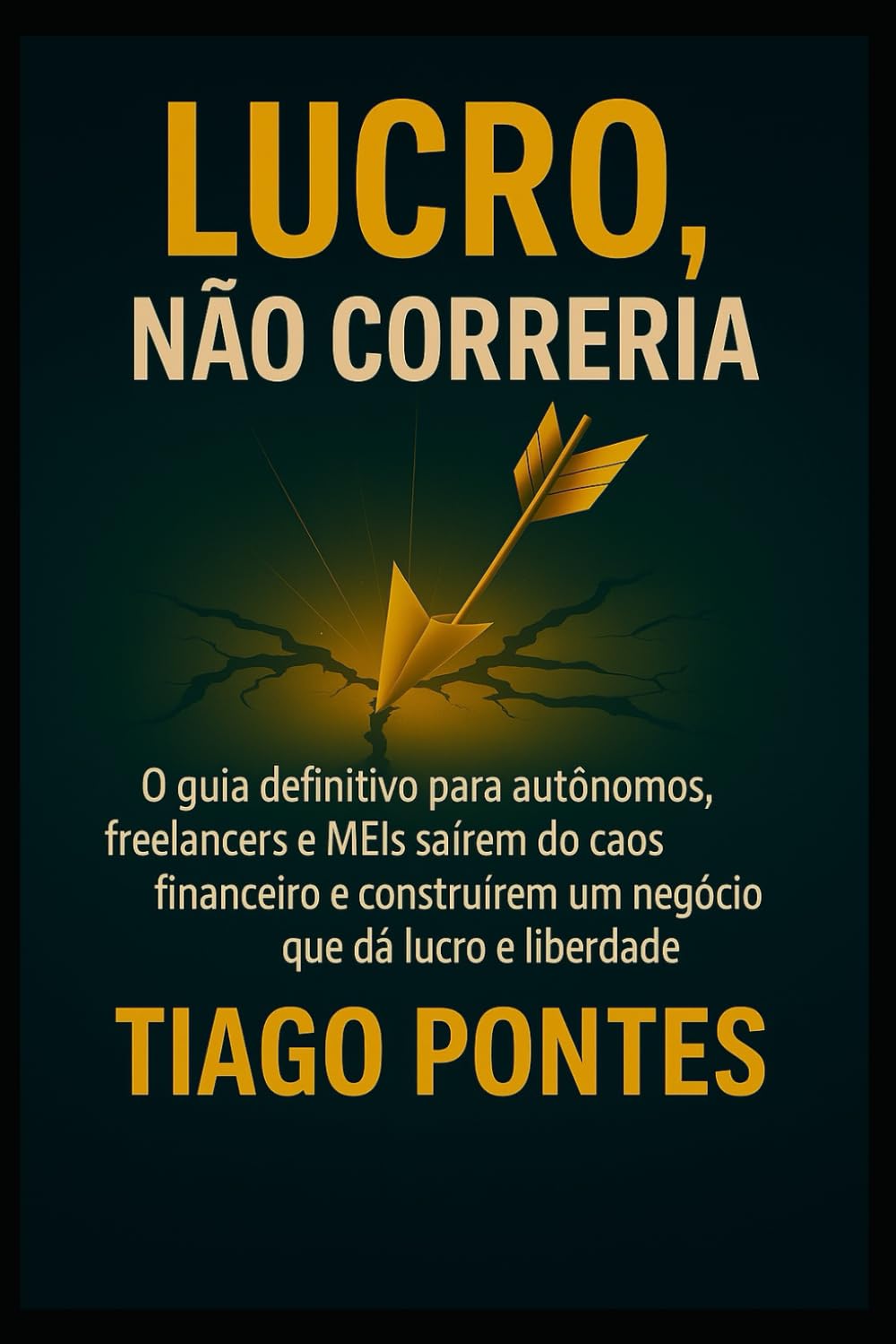 Lucro, Não Correria: O guia definitivo para autônomos, freelancers e MEIs saírem do caos financeiro e construírem um negócio que dá lucro e liberdade.