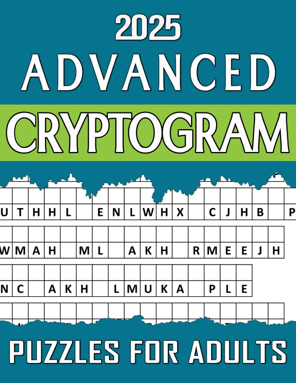 2025 Advanced Cryptogram Puzzles For Adults: Expert-Level Cryptograms to Test Your Logic, Deductive Reasoning, and Mental Agility