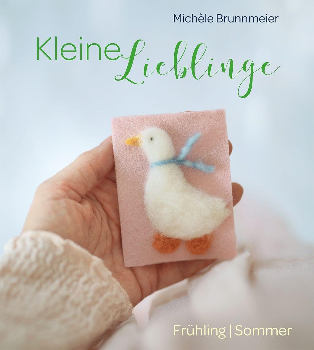 Kleine Lieblinge: Frühling & Sommer. Für zu Hause, für den Kindergarten, die Krippe oder als Geschenk – diese kleinen Schätze machen große Freude und ... einzelnen Jahreszeiten kreativ zu gestalten.