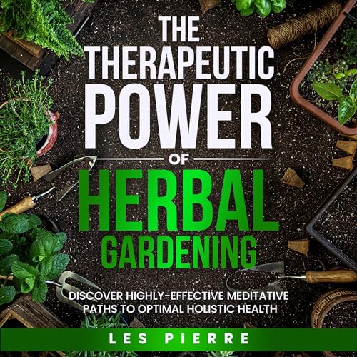 The Therapeutic Power of Herbal Gardening : Les Pierre episode artwork