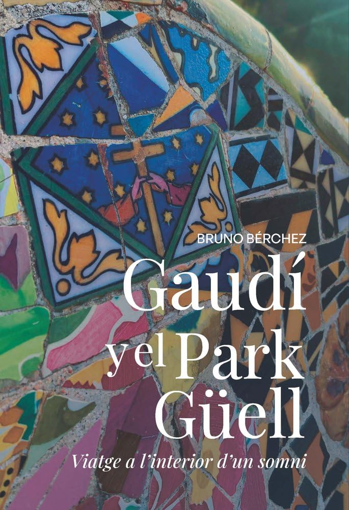 Gaudí i el Park Güell. Viatge a l'interior d'un somni: 0 (..)