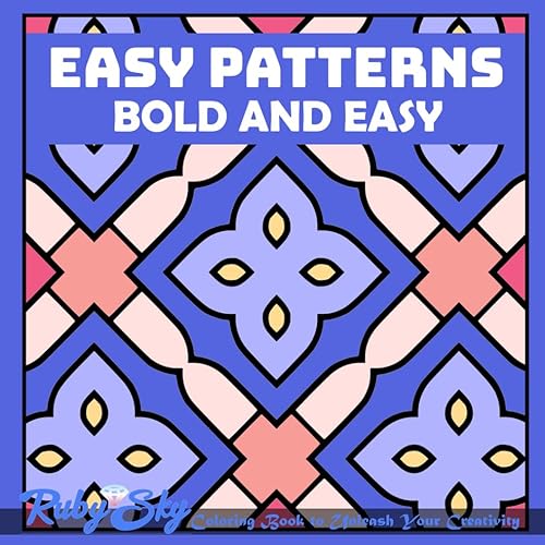 Easy Patterns: Bold and Easy Coloring Book Large Print for Adults, Teens, Kids, and Seniors. Simple Designs for Stress Relief and Relaxation!