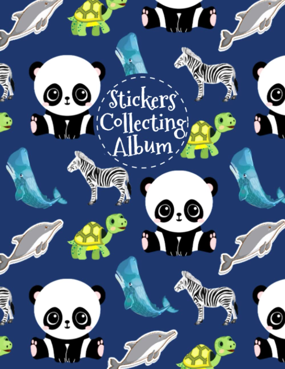 Independently published Stickers Collecting Album: To Have Your All Favorite Stickers In One Place Get This Panda, Zebra, Dolphin And Turtle Themed Cover Sticker Collecting Album For Boys, Girls, Kids And Toddlers