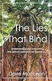 The Lies That Bind: Understanding and overcoming the spiritual opposition set against you.