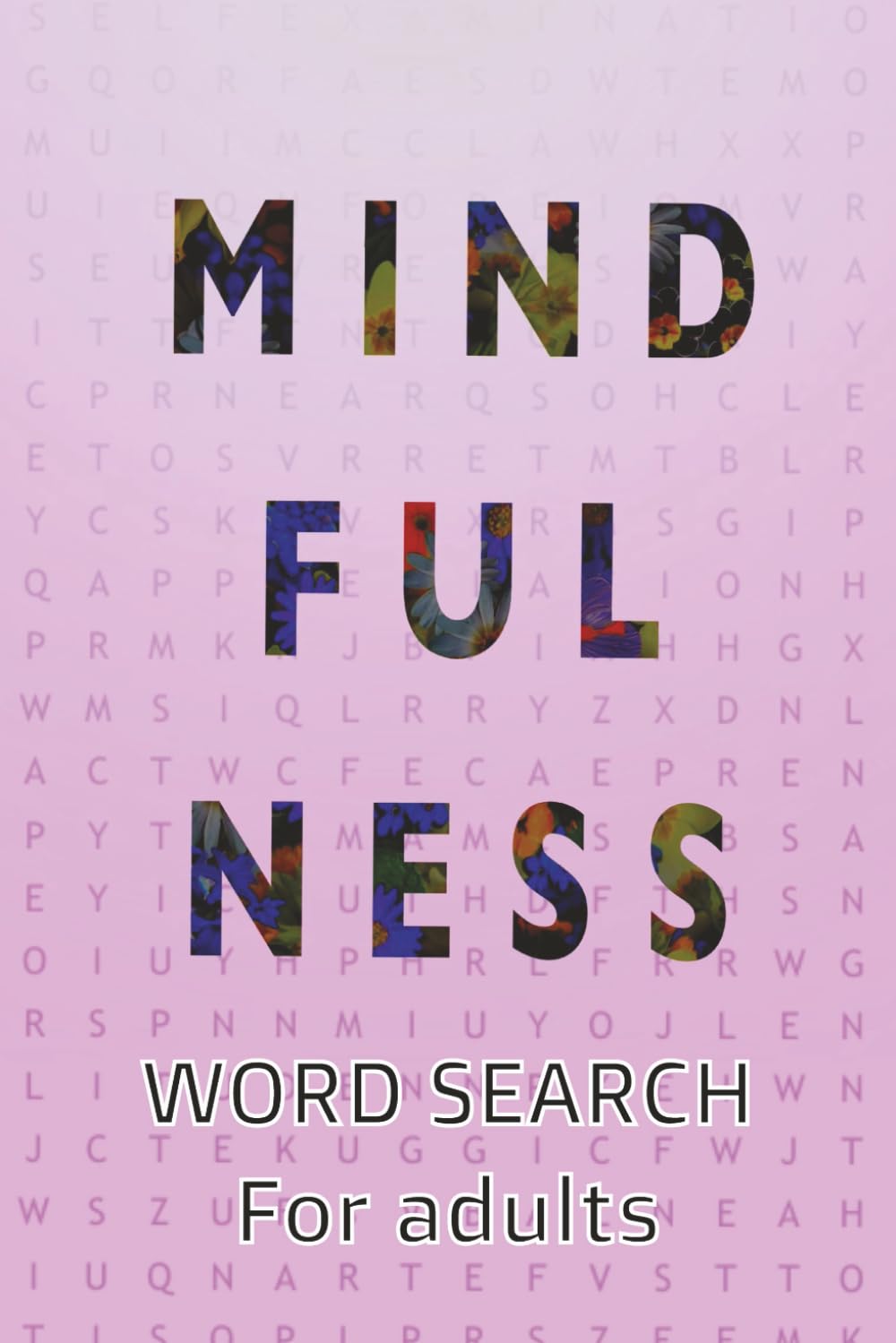 Mindfulness Word Search Puzzle Book for Adults: Mindfulness Word Search | Anxiety Relief Puzzle Book with Brain Training and Memory Boosting Word ... Word Search for Adults, Teens, and Seniors