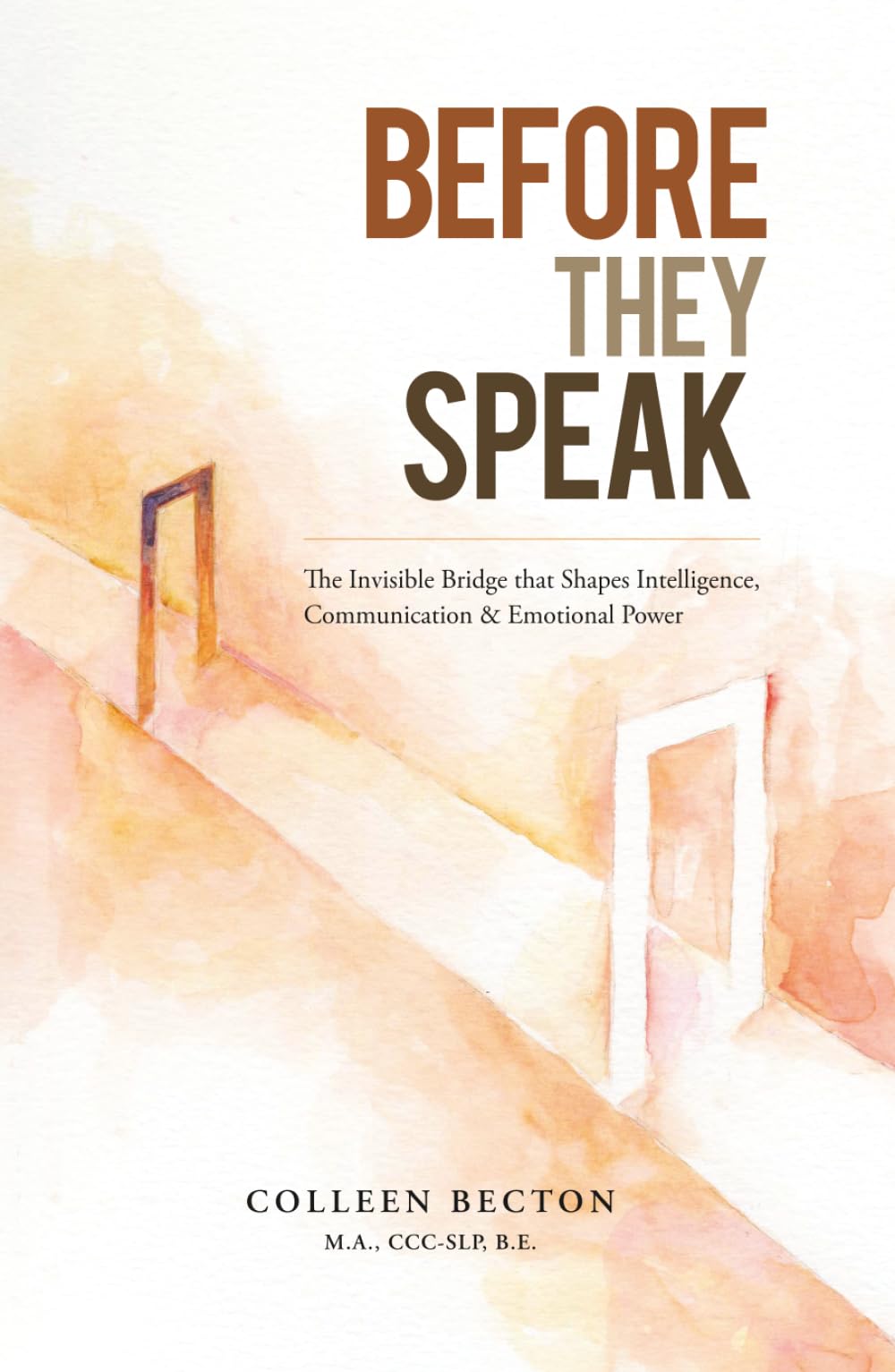 BEFORE THEY SPEAK: The Invisible Bridge that Shapes Intelligence, Communication & Emotional Power