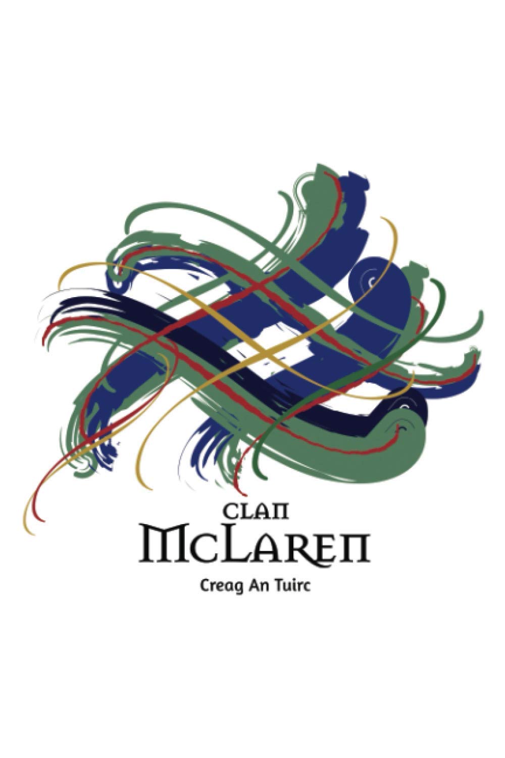 Clan McLaren Motivational To Do List Notebook: A Daily Motivational To Do List Journal with a Scottish Clan and Tartan Theme (Tangled Tartan)