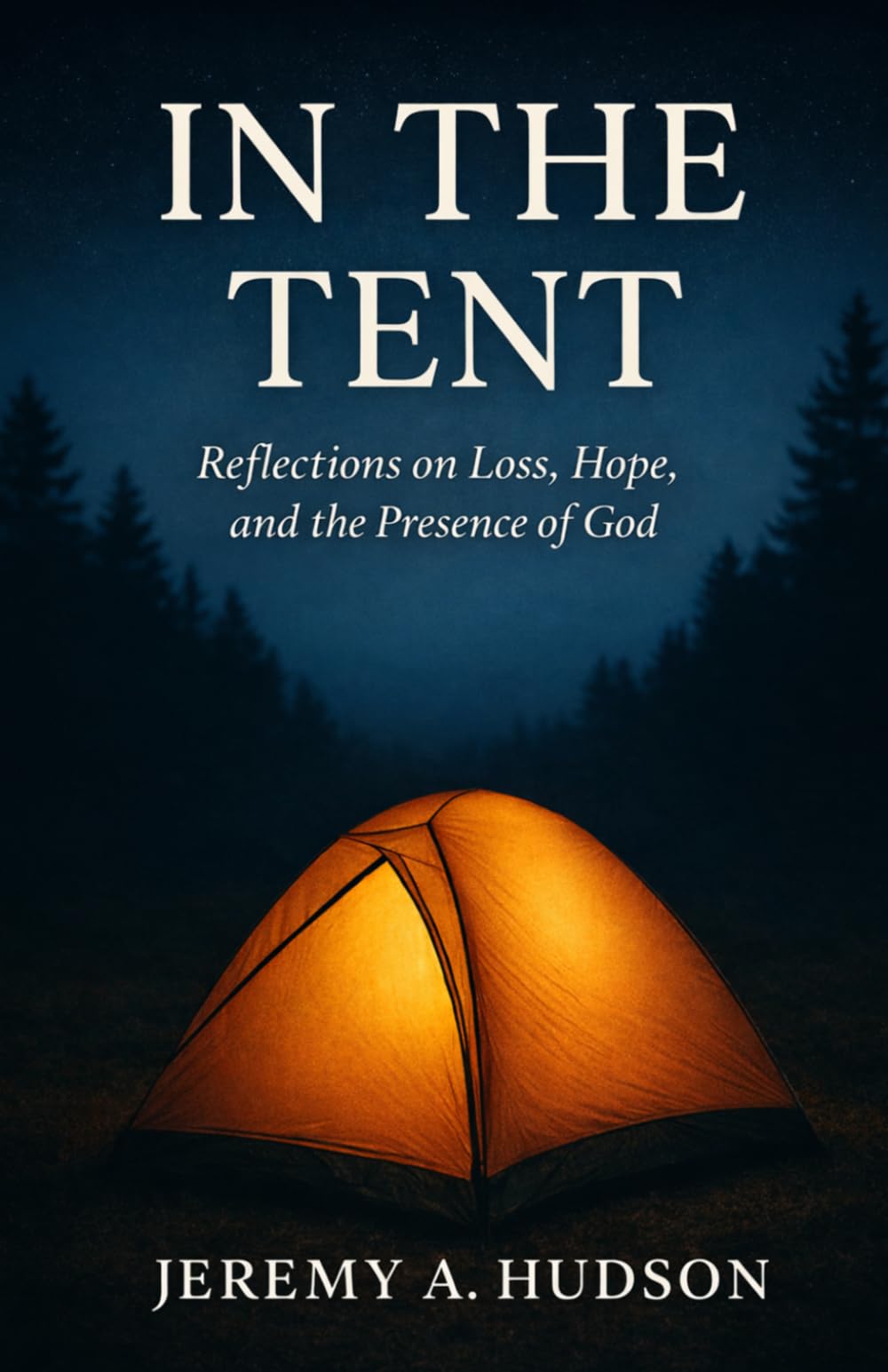 In the Tent: Reflections on Loss, Hope, and the Presence of God