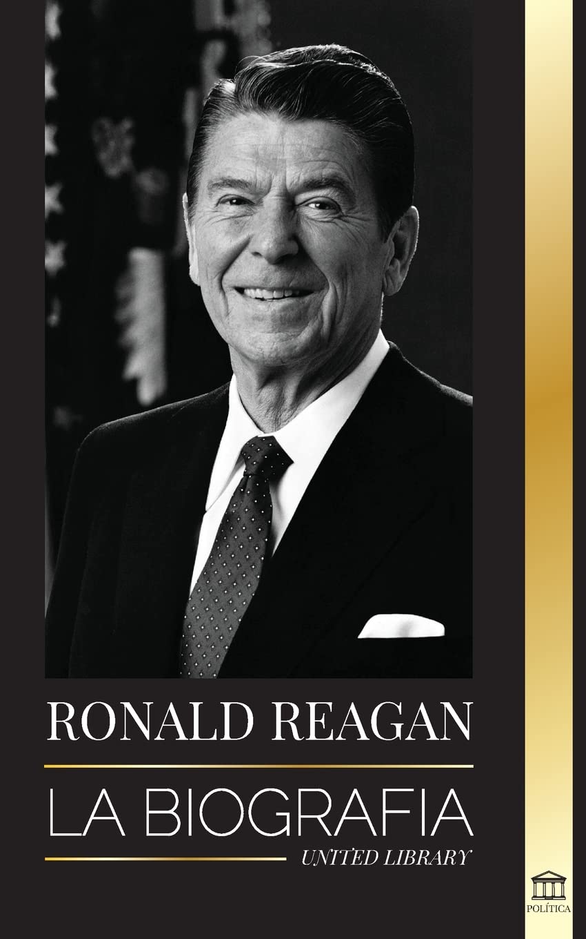 Ronald Reagan: La biografía - Una vida americana de radio, la guerra fría y la caída del imperio soviético (Política)